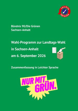 Titelseite Landtagswahlprogramm in Leichter Sprache von BÜNDNIS 90/DIE GRÜNEN Sachsen-Anhalt